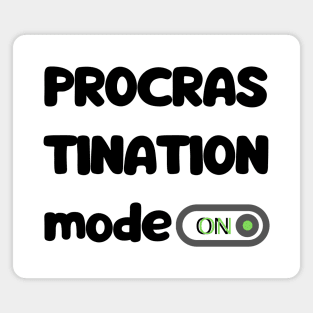 Procrastination mode Magnet